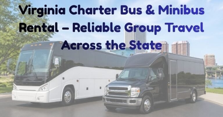 Virginia Charter Bus & Minibus Rental – Reliable Group Travel Across the State